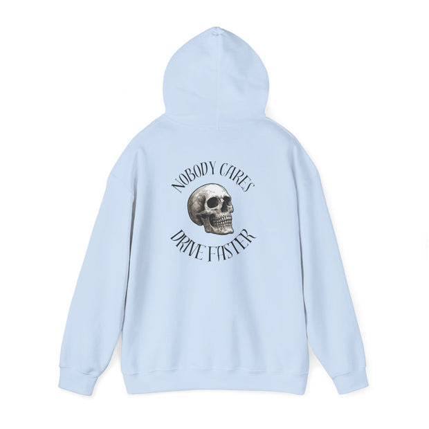 Nobody Cares, Drive Faster - Heavy Blend Hoodie UNISEX